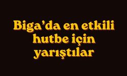 Biga’da en etkili hutbe için yarıştılar