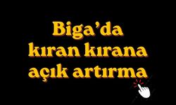 Biga’da kıran kırana açık artırma