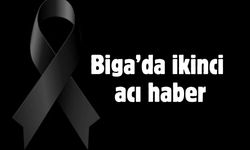 Biga’da ikinci acı kayıp