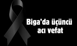 Biga’da üçüncü acı vefat