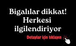 Bigalılar dikkat! Herkesi ilgilendiriyor