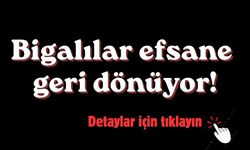 Bigalılar efsane geri dönüyor!