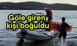 Göle giren kişi boğuldu