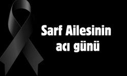 Sarf Ailesinin acı günü