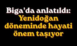 Biga'da anlatıldı: Yenidoğan döneminde hayati önem taşıyor