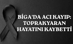 Biga'da acı kayıp: Toprakyaran hayatını kaybetti