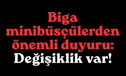 Biga minibüsçülerden önemli duyuru: Değişiklik var!