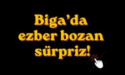 Biga’da ezber bozan sürpriz!