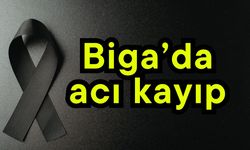 Biga’da acı kayıp!