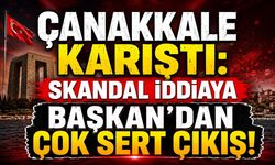 Çanakkale Karıştı: Skandal İddiaya Başkan'dan Çok Sert Çıkış