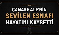Çanakkale'nin Sevilen Esnafı Hayatını Kaybetti