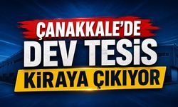 Çanakkale’de Dev Tesis Kiraya Çıkıyor