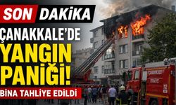 SON DAKİKA: Çanakkale'de Yangın Paniği! Bina Tahliye Edildi
