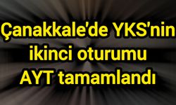 Çanakkale'de YKS'nin ikinci oturumu AYT tamamlandı