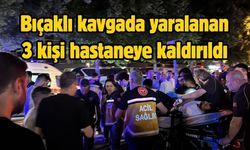 Bıçaklı kavgada yaralanan 3 kişi hastaneye kaldırıldı