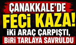 Çanakkale'de Feci Kaza! İki Araç Çarpıştı, Biri Tarlaya Savruldu