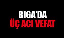 Biga’da Üç Acı Vefat