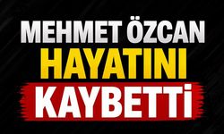 Mehmet Özcan Hayatını Kaybetti