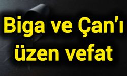 Biga ve Çan’ı üzen vefat