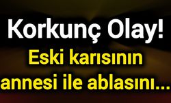 Korkunç Olay! Eski karısının annesi ile ablasını...