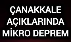 Çanakkale açıklarında mikro deprem