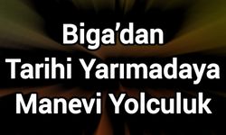 Biga’dan Tarihi Yarımadaya Manevi Yolculuk