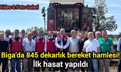Biga’da 845 dekarlık bereket hamlesi! İlk hasat yapıldı