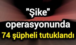 "Şike" operasyonunda 74 şüpheli tutuklandı