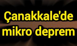 Çanakkale'de mikro deprem