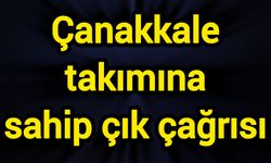 Çanakkale takımına sahip çık çağrısı