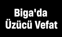 Biga'da Üzücü Vefat