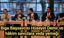Biga Başsavcısı Hüseyin Demir ve hâkim savcılara veda yemeği