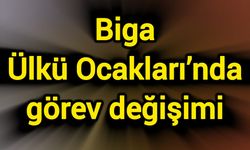 Biga Ülkü Ocakları’nda görev değişimi