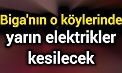 Biga'nın o köylerinde yarın elektrikler kesilecek