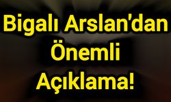 Bigalı Arslan'dan Önemli Açıklama!