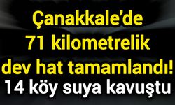 Çanakkale’de 14 köye Kazdağları’nın suyu geldi