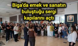 Biga’da emek ve sanatın buluştuğu sergi kapılarını açtı