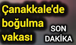 Çanakkale'de boğulma vakası