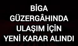 Biga Güzergâhında Ulaşım İçin Yeni Karar Alındı
