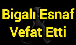 Bigalı Esnaf Vefat Etti