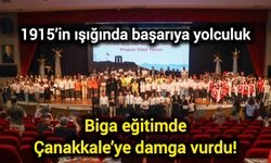 1915’in ışığında başarıya yolculuk: Biga eğitimde Çanakkale’ye damga vurdu!