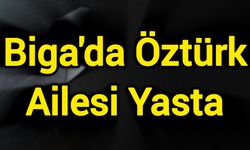Biga'da Öztürk Ailesi Yasta