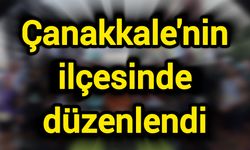 Çanakkale'nin ilçesinde düzenlendi