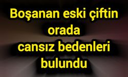 Boşanan eski çiftin orada cansız bedenleri bulundu!