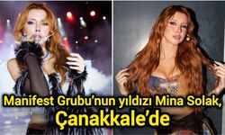 Manifest Grubu’nun yıldızı Mina Solak, Çanakkale’de