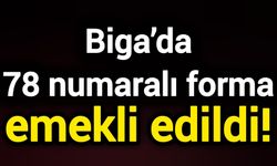 Biga’da 78 numaralı forma emekli edildi!
