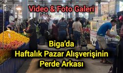 Biga’da Haftalık Pazar Alışverişinin Perde Arkası