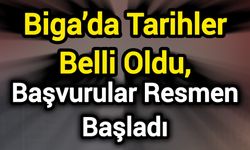 Biga’da Tarihler Belli Oldu, Başvurular Resmen Başladı