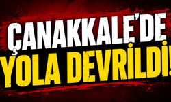 Çanakkale’de yola devrildi!