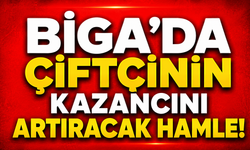 Biga’da çiftçinin kazancını artıracak hamle!